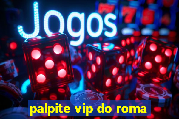 palpite vip do roma